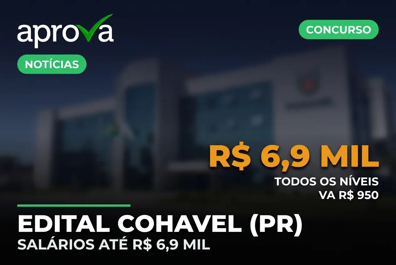 Concurso COHAVEL PR 2026 divulga vagas com salários de até R$ 6,9 mil e vale-alimentação de R$ 950