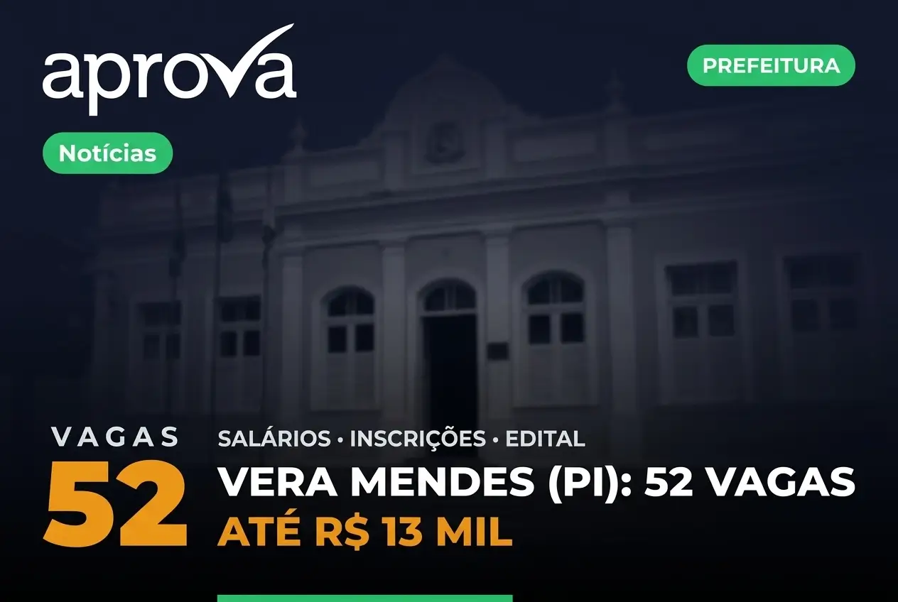 Prefeitura de Vera Mendes PI anuncia concurso para 2026 com 52 vagas e salários de até R$ 13 mil