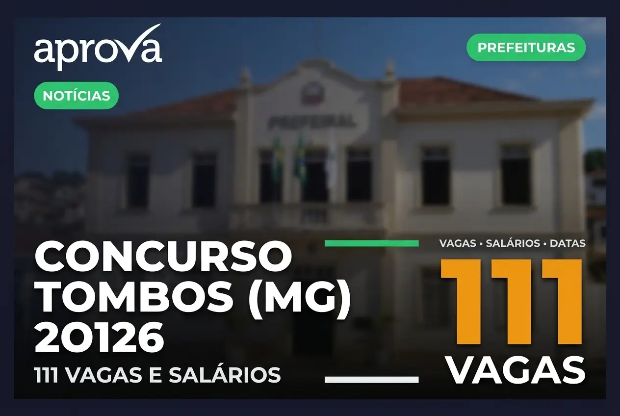 Concurso Prefeitura de Tombos MG 2026 oferece 111 vagas com salários de até R$ 10,2 mil
